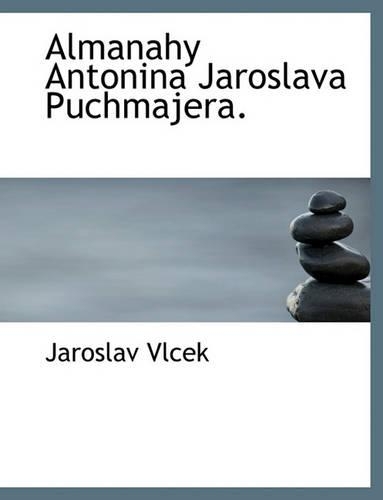 Almanahy Antonina Jaroslava Puchmajera.: (Czech)