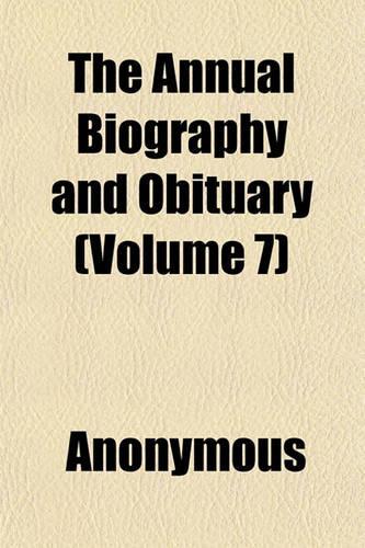 The Annual Biography and Obituary (Volume 7)