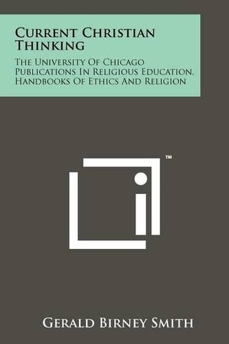 Current Christian Thinking: The University of Chicago Publications in Religious Education, Handbooks of Ethics and Religion(English)