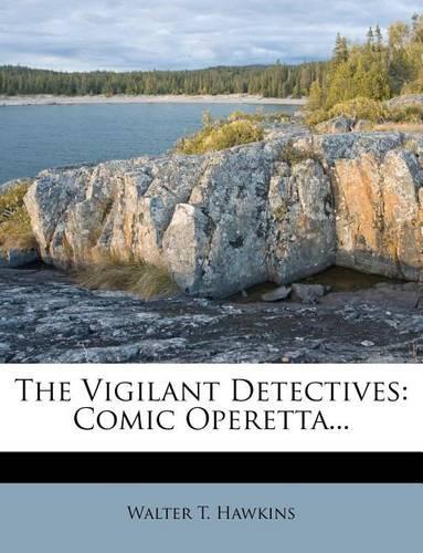 The Vigilant Detectives: Comic Operetta...(English)