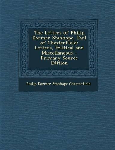 The Letters of Philip Dormer Stanhope, Earl of Chesterfield