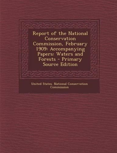 Report of the National Conservation Commission, February 1909