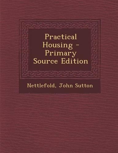 Practical Housing - Primary Source Edition