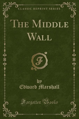 The Middle Wall (Classic Reprint)