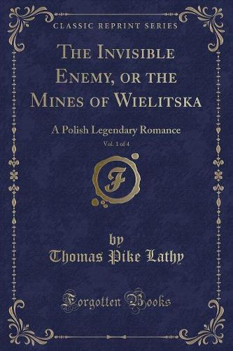 The Invisible Enemy, or the Mines of Wielitska, Vol. 1 of 4