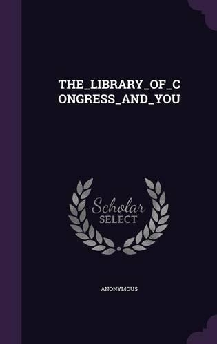 The_library_of_congress_and_you