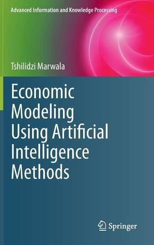 Economic Modeling Using Artificial Intelligence Methods: (Advanced Information and Knowledge Processing)