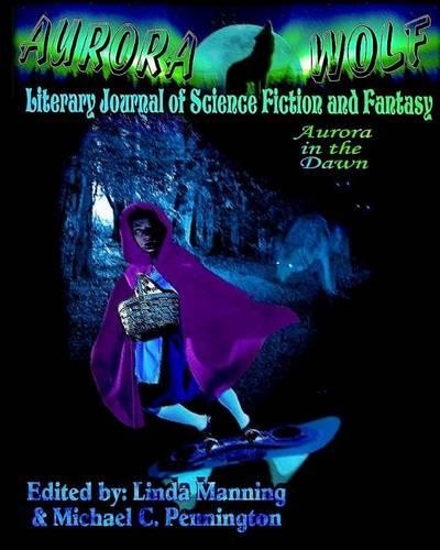 Aurora In The Dawn: Aurora Wolf Literary Journal of Science Fiction and Fantasy(English)