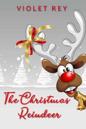 The Christmas Reindeer: Reindeer story, children activity and coloring pages for Christmas Time