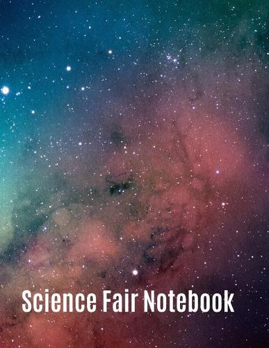 Science Fair Notebook: Research and Lab Experimentation Tracker Documentation Journal