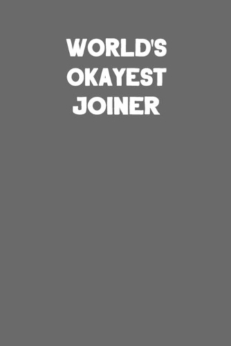 World's Okayest Joiner
