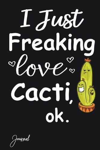 I Just Freaking Love Cacti Ok