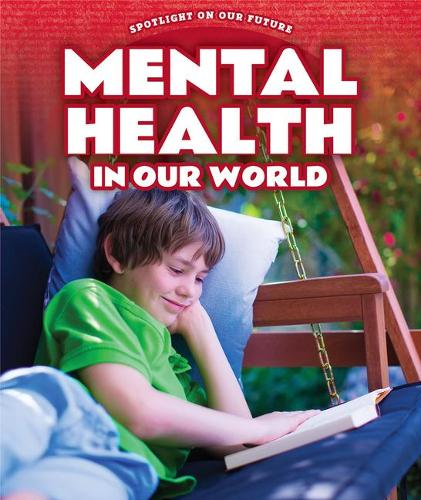 Mental Health in Our World: (Spotlight on Our Future)
