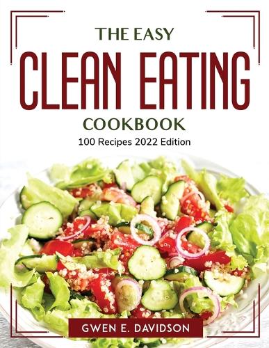 The Easy Clean Eating Cookbook