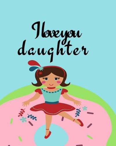 I love you daughter