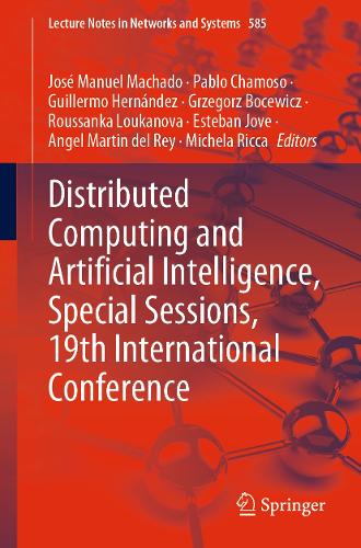 Distributed Computing and Artificial Intelligence, Special Sessions, 19th International Conference: (585 Lecture Notes in Networks and Systems)