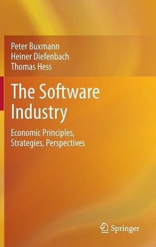 The Software Industry: Economic Principles, Strategies, Perspectives(English)