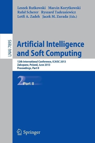 Artificial Intelligence and Soft Computing: 12th International Conference, ICAISC 2013, Zakopane, Poland, June 9-13, 2013, Proceedings, Part II(Lecture Notes in Artificial Intelligence)
