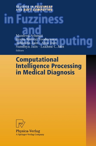 Computational Intelligence Processing in Medical Diagnosis: (96 Studies in Fuzziness and Soft Computing)