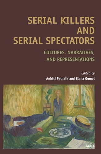 Serial Killers and Serial Spectators: Cultures, Narratives, and Representations(107 Textxet: Studies in Comparative Literature)