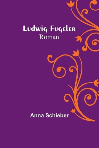 Ludwig Fugeler: Roman