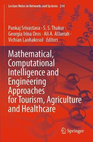 Mathematical, Computational Intelligence and Engineering Approaches for Tourism, Agriculture and Healthcare: (214 Lecture Notes in Networks and Systems)