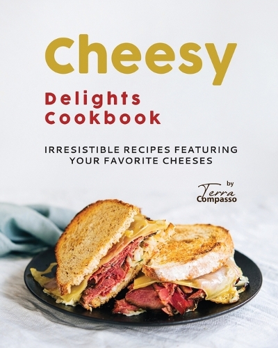 Cheesy Delights Cookbook