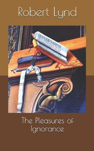 The Pleasures of Ignorance