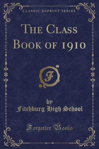 The Class Book of 1910 (Classic Reprint)