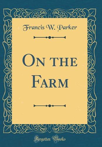 On the Farm (Classic Reprint)
