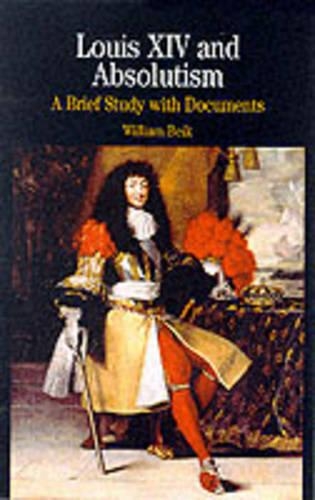 Louis XIV and Absolutism: A Brief Study with Documents(The Bedford Series in History and Culture)