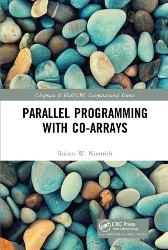Parallel Programming with Co-arrays: (Chapman & Hall/CRC Computational Science)