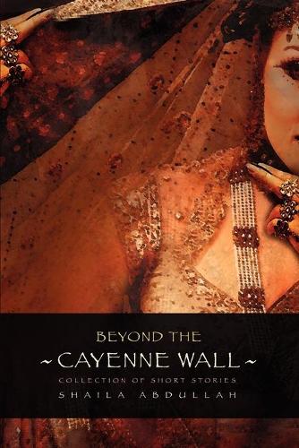 Beyond the Cayenne Wall: Collection of Short Stories(English)