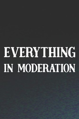 Everything In Moderation: Daily Success, Motivation and Everyday Inspiration For Your Best Year Ever, 365 days to more Happiness Motivational Year Long Journal / Daily Notebo