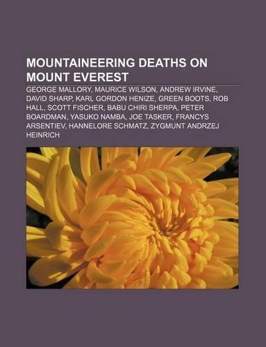 Mountaineering Deaths on Mount Everest: George Mallory, Maurice Wilson, Andrew Irvine, David Sharp, Karl Gordon Henize, Green Boots, Rob Hall(English)