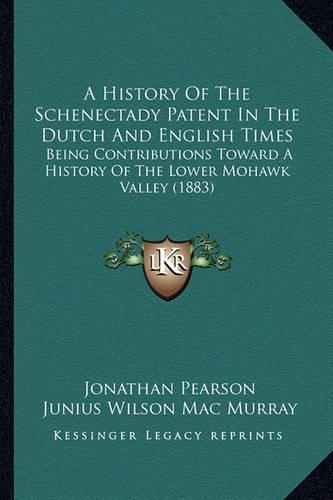 A History of the Schenectady Patent in the Dutch and English Times