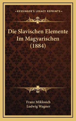 Die Slavischen Elemente Im Magyarischen (1884)