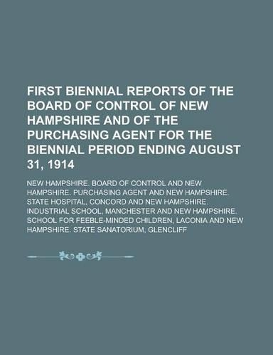 First Biennial Reports of the Board of Control of New Hampshire and of the Purchasing Agent for the Biennial Period Ending August 31, 1914