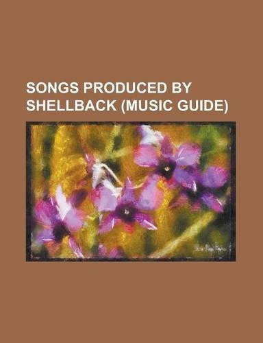 Songs Produced by Shellback (Music Guide)