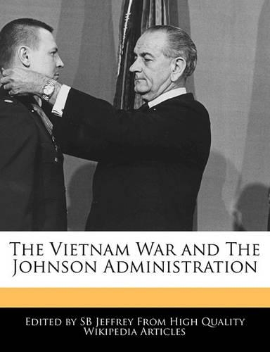 The Vietnam War and the Johnson Administration: (English)