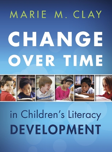 Change Over Time in Children's Literacy Development: (Marie Clay)