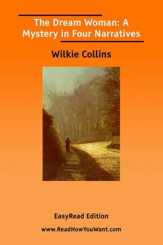 The Dream Woman: A Mystery in Four Narratives [Easyread Edition]