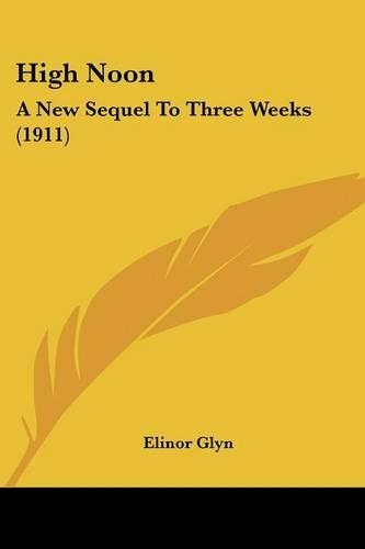 High Noon: A New Sequel To Three Weeks (1911)(English)