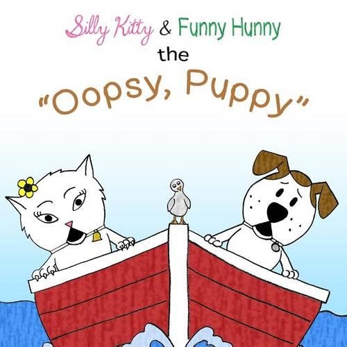 Silly Kitty & Funny Hunny: The Oopsy Puppy(English)