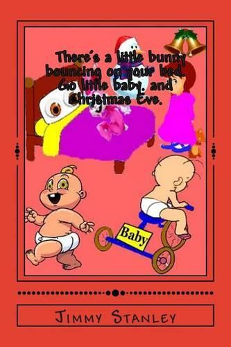There's a little bunny bouncing on your bed and Go little baby and Christmas Eve: (English)