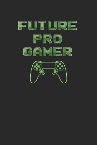 Pro Gamer Notebook - Player Journal Planner: Computer Console Video Games Organizer For Men Women Kids Blank