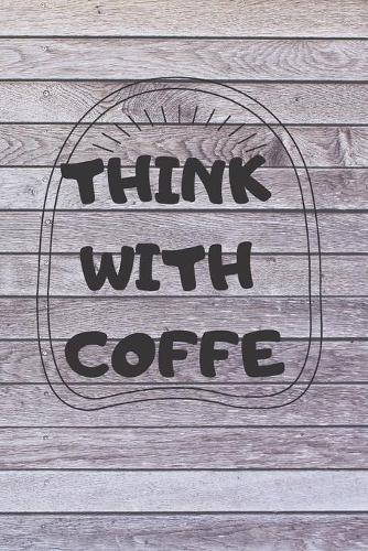 THINK WITH COFFe...