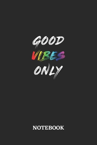 GOOD VIBES ONLY Notebook: 6x9 inches - 110 graph paper, quad ruled, squared, grid paper pages - Greatest LGBTQ Rainbow Journal - Gift, Present Idea