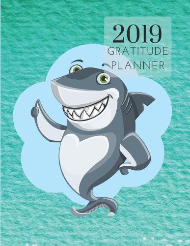 2019 Sharks Gratitude Journal Daily Planner: Academic Hourly Organizer in 15 Minute Interval; Appointment Calendar with Address Book; Monthly & Weekly Goals Diary with Inspirational Quotes