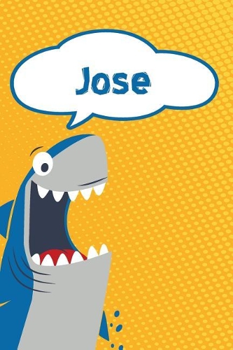 Jose: Personalized Shark Writting Journal, Notebook, Diary, for Kids 120 Pages 6x9